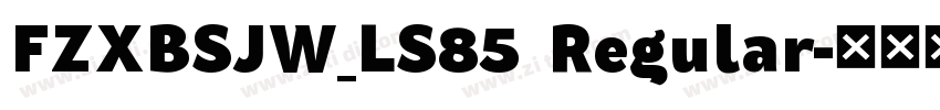 FZXBSJW_LS85 Regular字体转换